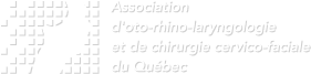 Association d'oto-rhino-laryngologie et de chirurgie cervico-faciale du Québec